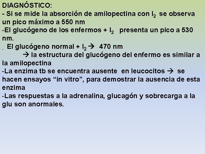 DIAGNÓSTICO: - Si se mide la absorción de amilopectina con I 2 se observa