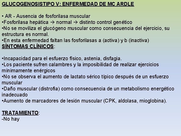 GLUCOGENOSISTIPO V: ENFERMEDAD DE MC ARDLE • AR - Ausencia de fosforilasa muscular •