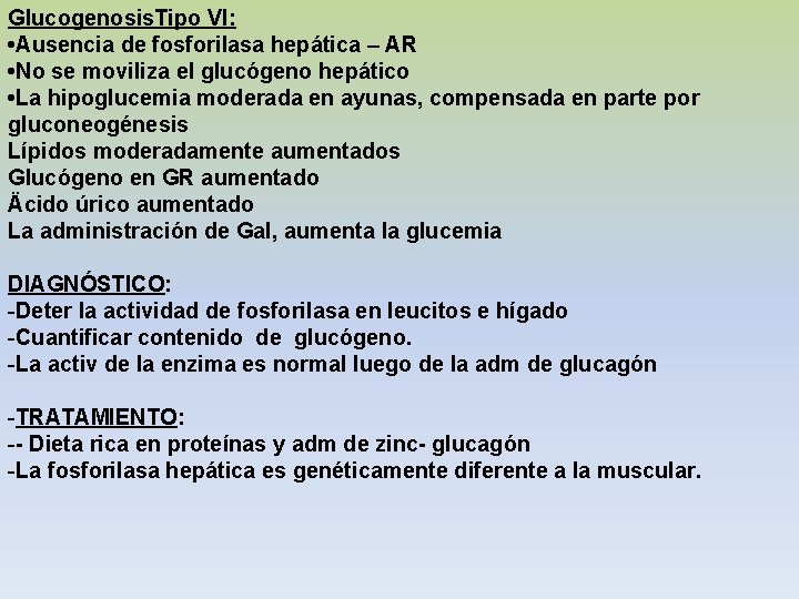 Glucogenosis. Tipo VI: • Ausencia de fosforilasa hepática – AR • No se moviliza