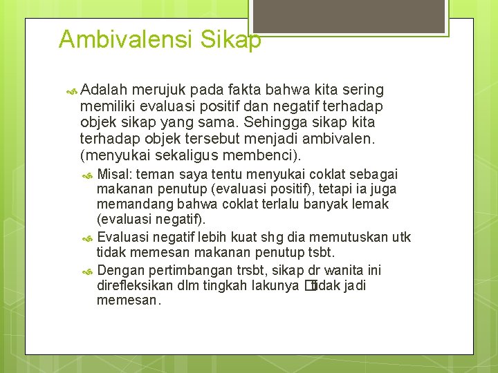 Ambivalensi Sikap Adalah merujuk pada fakta bahwa kita sering memiliki evaluasi positif dan negatif