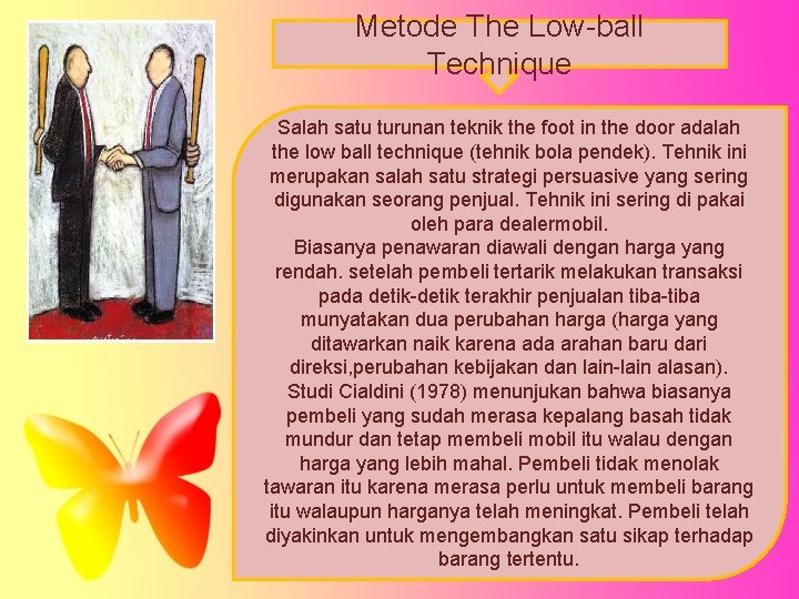 Metode The Low-ball Technique Salah satu turunan teknik the foot in the door adalah