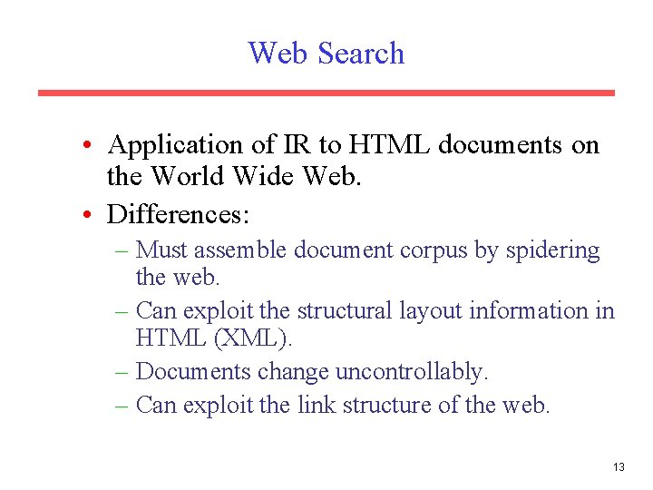 Web Search • Application of IR to HTML documents on the World Wide Web.