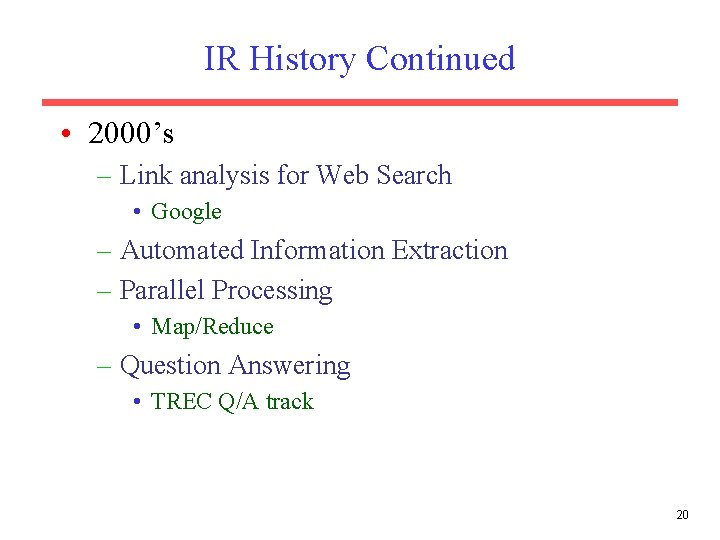 IR History Continued • 2000’s – Link analysis for Web Search • Google –