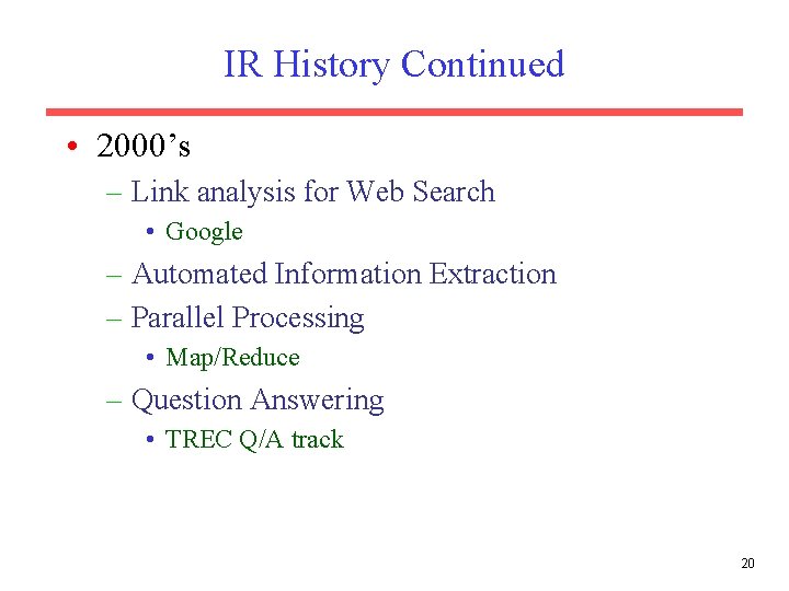 IR History Continued • 2000’s – Link analysis for Web Search • Google –