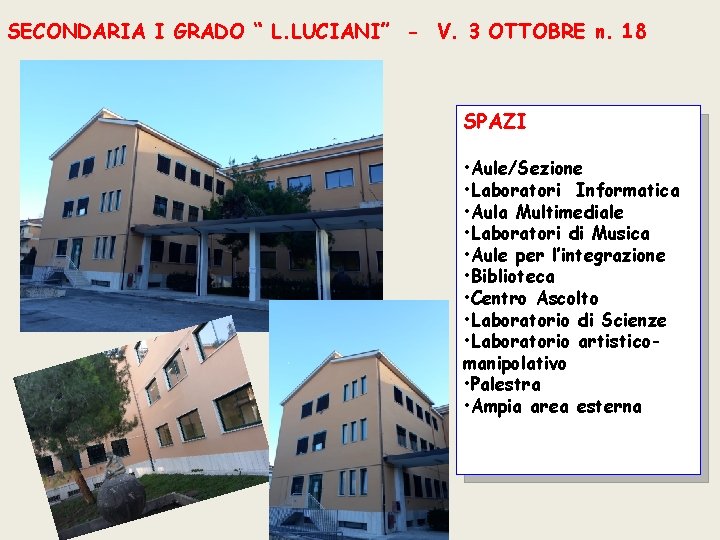 SECONDARIA I GRADO “ L. LUCIANI” - V. 3 OTTOBRE n. 18 SPAZI •