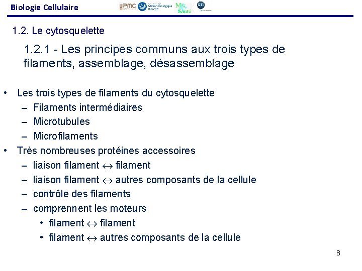 Biologie Cellulaire 1. 2. Le cytosquelette 1. 2. 1 - Les principes communs aux