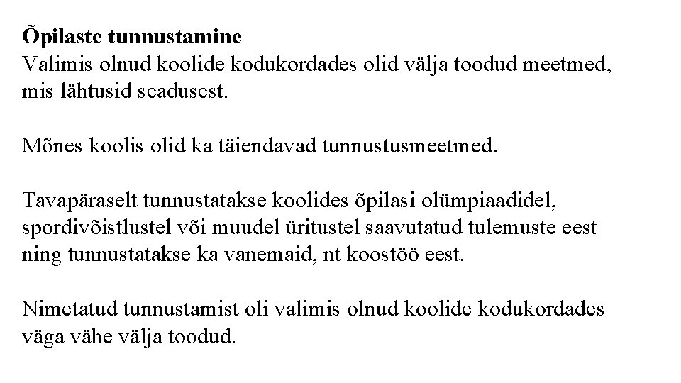 Õpilaste tunnustamine Valimis olnud koolide kodukordades olid välja toodud meetmed, mis lähtusid seadusest. Mõnes