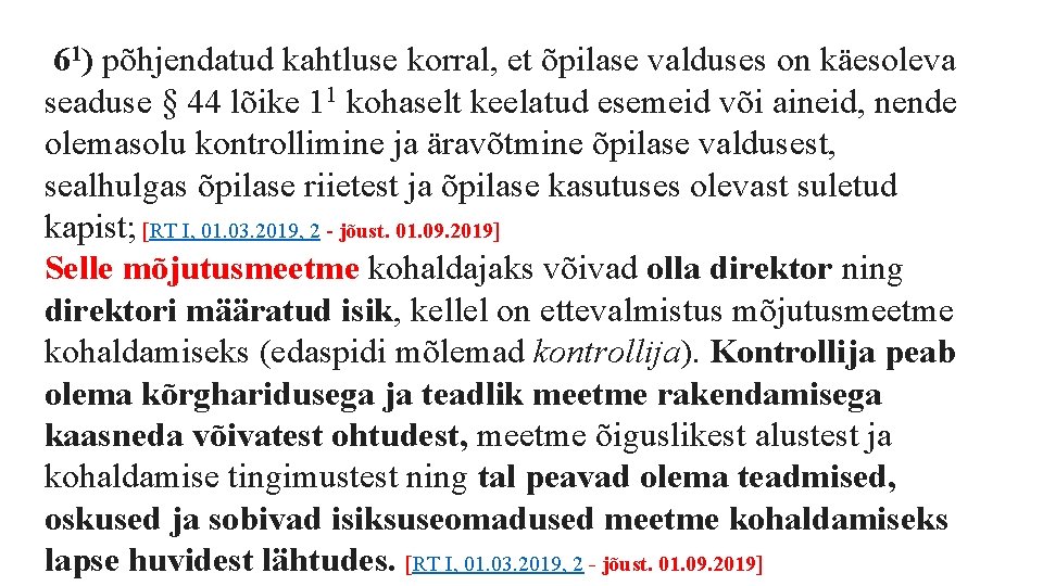  61) põhjendatud kahtluse korral, et õpilase valduses on käesoleva seaduse § 44 lõike