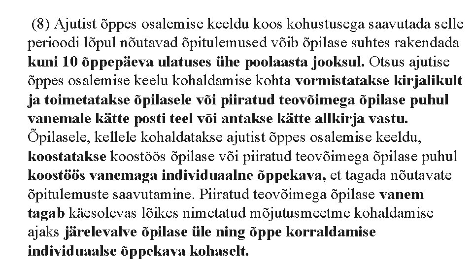  (8) Ajutist õppes osalemise keeldu koos kohustusega saavutada selle perioodi lõpul nõutavad õpitulemused