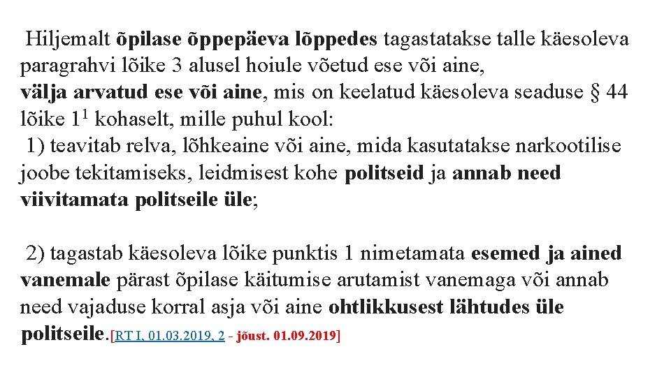  Hiljemalt õpilase õppepäeva lõppedes tagastatakse talle käesoleva paragrahvi lõike 3 alusel hoiule võetud