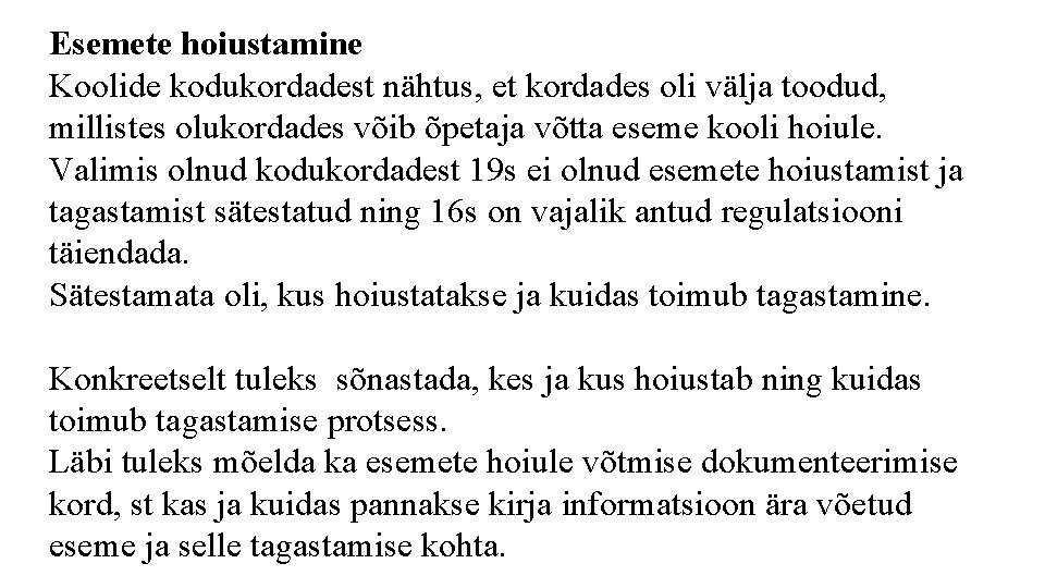 Esemete hoiustamine Koolide kodukordadest nähtus, et kordades oli välja toodud, millistes olukordades võib õpetaja