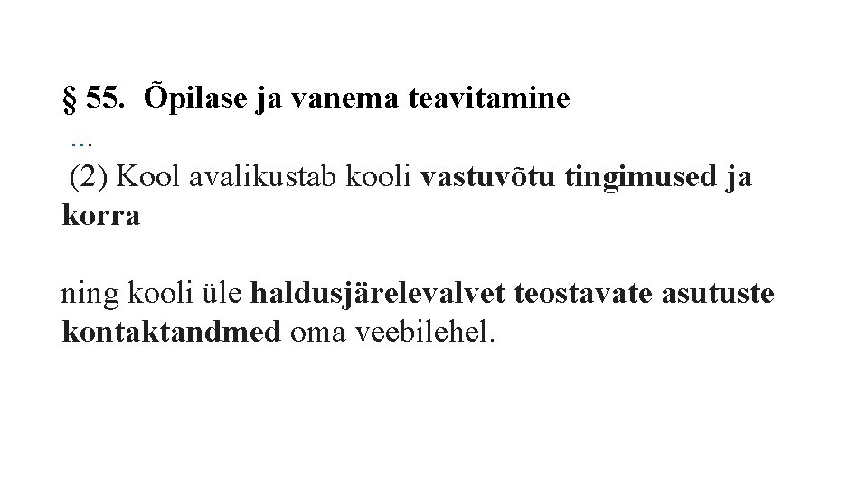 § 55. Õpilase ja vanema teavitamine . . . (2) Kool avalikustab kooli vastuvõtu