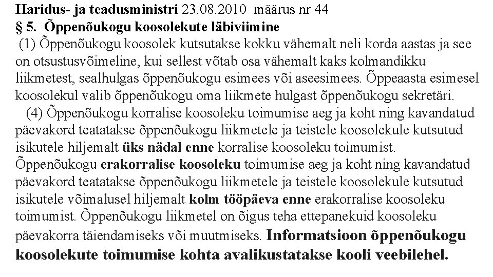 Haridus- ja teadusministri 23. 08. 2010 määrus nr 44 § 5. Õppenõukogu koosolekute läbiviimine