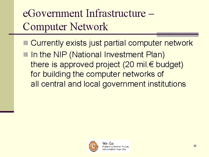 e. Government Infrastructure – Computer Network n Currently exists just partial computer network n