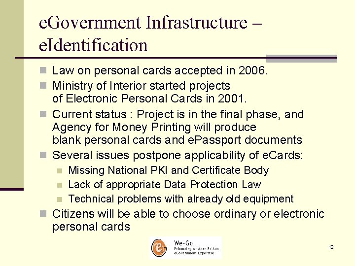 e. Government Infrastructure – e. Identification n Law on personal cards accepted in 2006.