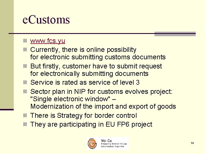 e. Customs n www. fcs. yu n Currently, there is online possibility n n