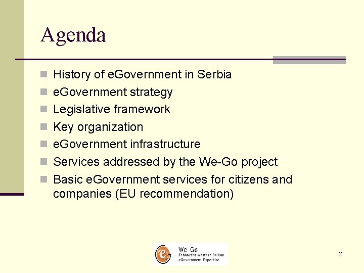 Agenda n History of e. Government in Serbia n e. Government strategy n Legislative