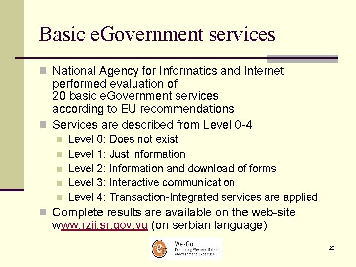 Basic e. Government services n National Agency for Informatics and Internet performed evaluation of