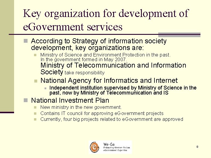 Key organization for development of e. Government services n According to Strategy of information