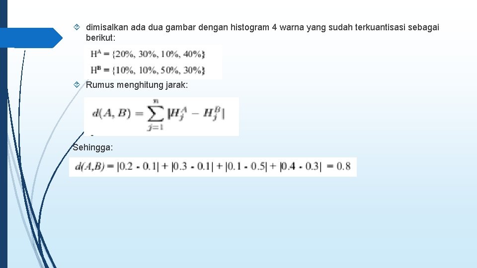  dimisalkan ada dua gambar dengan histogram 4 warna yang sudah terkuantisasi sebagai berikut: