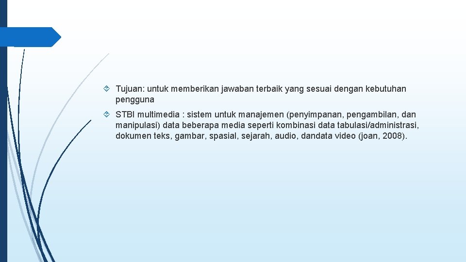  Tujuan: untuk memberikan jawaban terbaik yang sesuai dengan kebutuhan pengguna STBI multimedia :