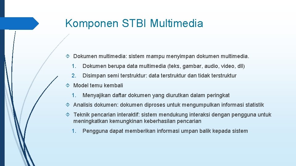 Komponen STBI Multimedia Dokumen multimedia: sistem mampu menyimpan dokumen multimedia. 1. Dokumen berupa data