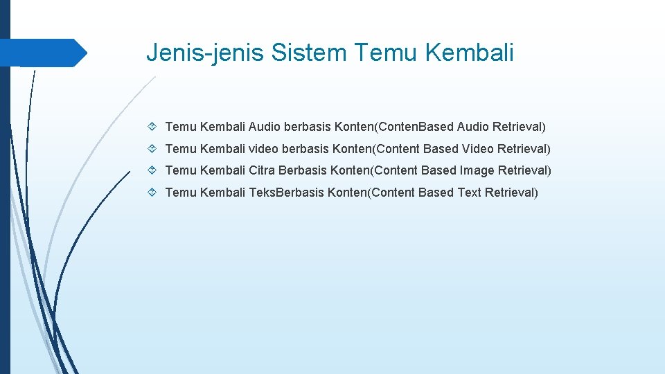 Jenis-jenis Sistem Temu Kembali Audio berbasis Konten(Conten. Based Audio Retrieval) Temu Kembali video berbasis