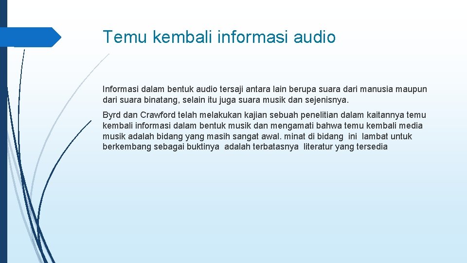 Temu kembali informasi audio Informasi dalam bentuk audio tersaji antara lain berupa suara dari