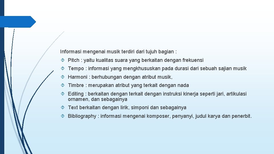 Informasi mengenai musik terdiri dari tujuh bagian : Pitch : yaitu kualitas suara yang