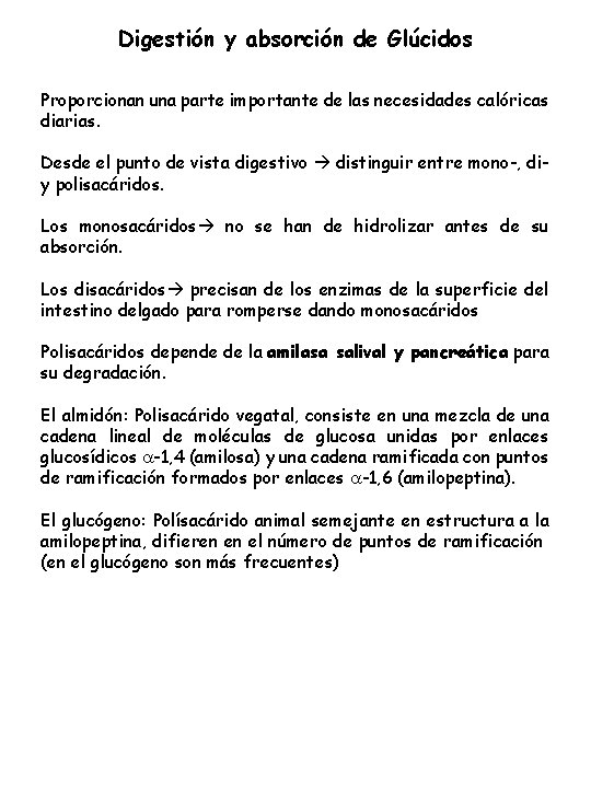 Digestión y absorción de Glúcidos Proporcionan una parte importante de las necesidades calóricas diarias.