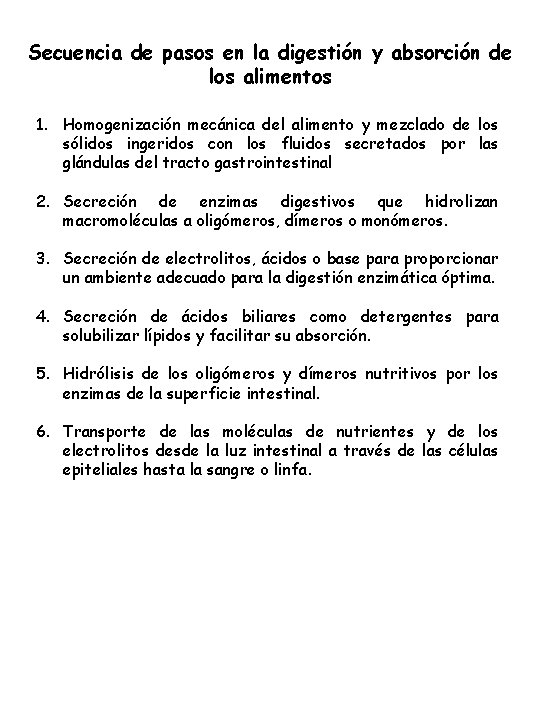 Secuencia de pasos en la digestión y absorción de los alimentos 1. Homogenización mecánica