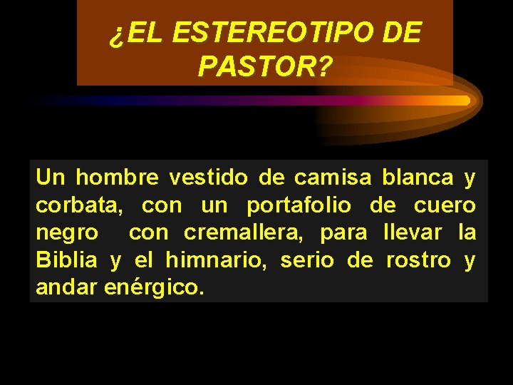 ¿EL ESTEREOTIPO DE PASTOR? Un hombre vestido de camisa blanca y corbata, con un