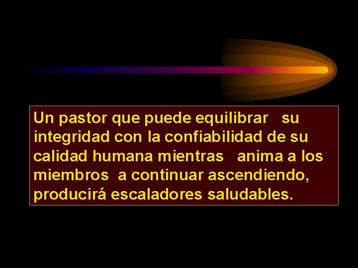 Un pastor que puede equilibrar su integridad con la confiabilidad de su calidad humana