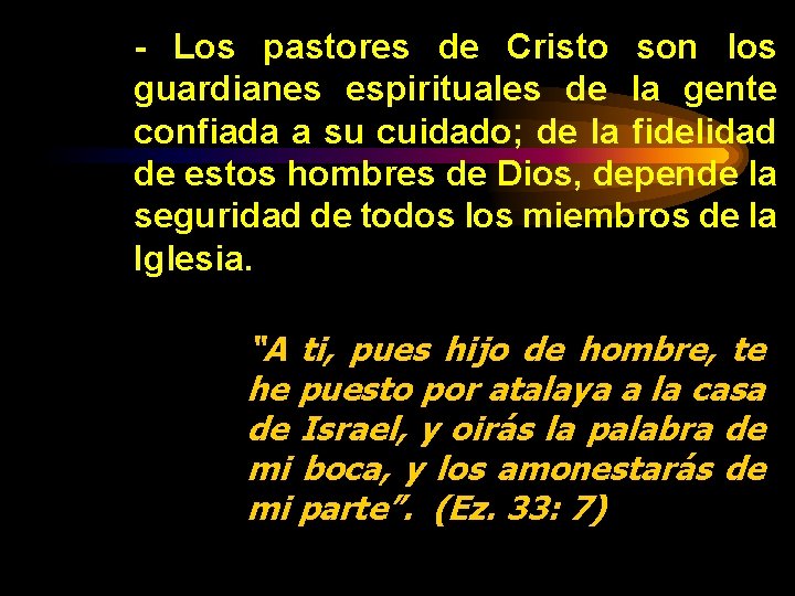 - Los pastores de Cristo son los guardianes espirituales de la gente confiada a