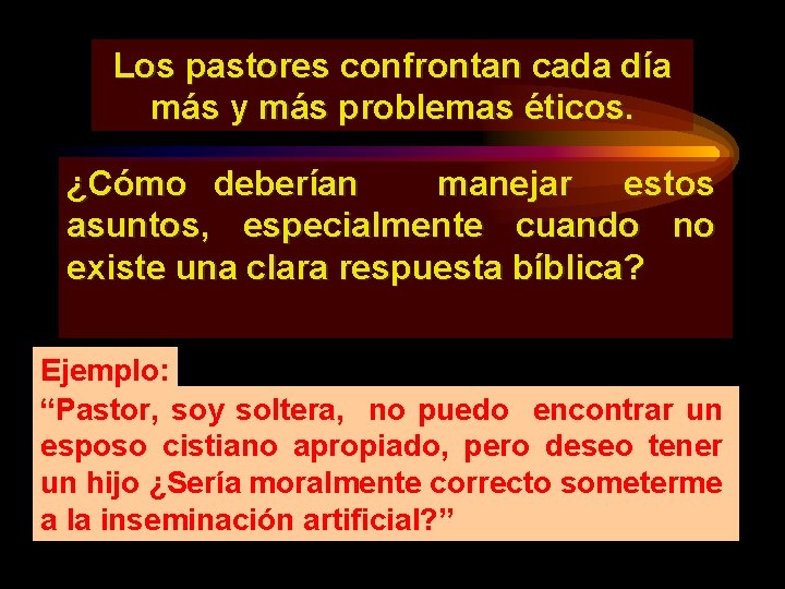 Los pastores confrontan cada día más y más problemas éticos. ¿Cómo deberían manejar estos