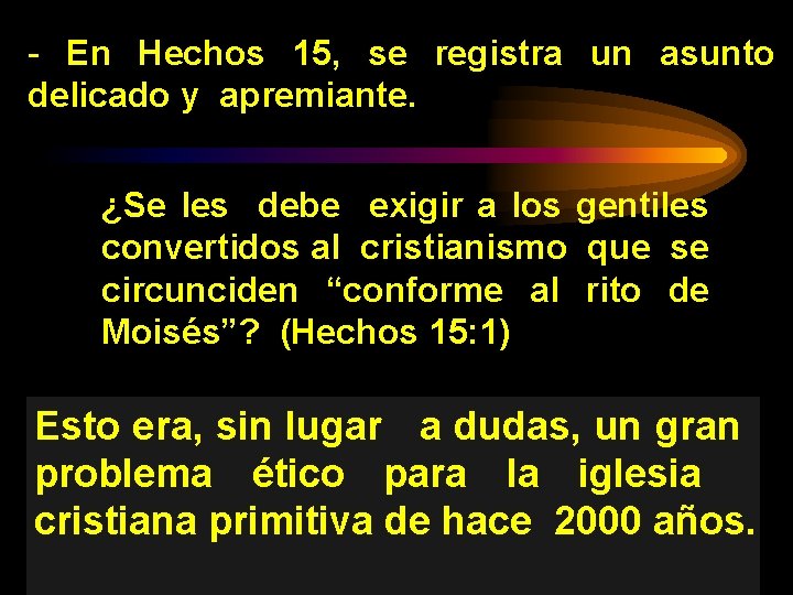 - En Hechos 15, se registra un asunto delicado y apremiante. ¿Se les debe