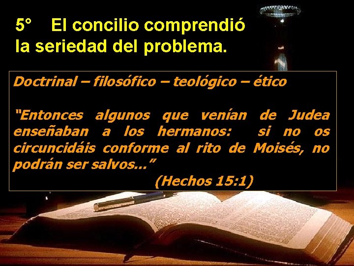 5° El concilio comprendió la seriedad del problema. Doctrinal – filosófico – teológico –