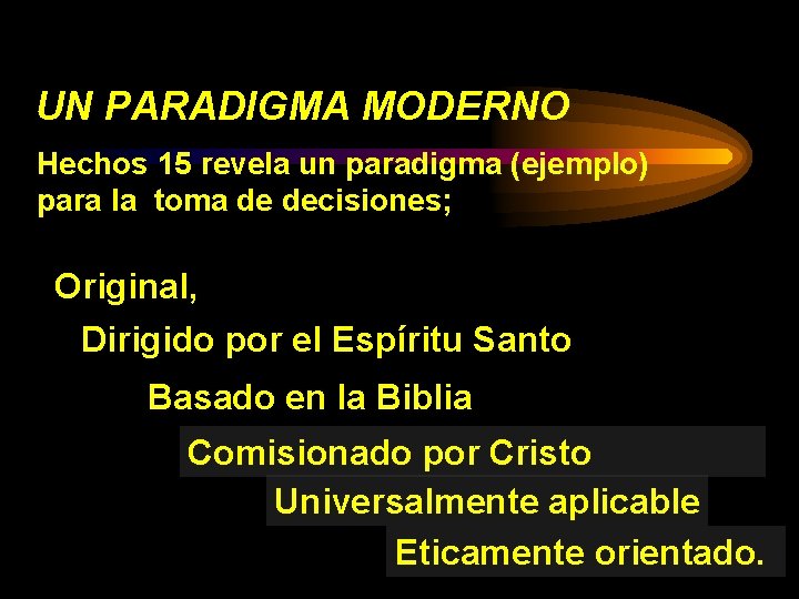 UN PARADIGMA MODERNO Hechos 15 revela un paradigma (ejemplo) para la toma de decisiones;