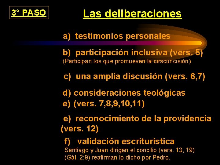 3° PASO Las deliberaciones a) testimonios personales b) participación inclusiva (vers. 5) (Participan los