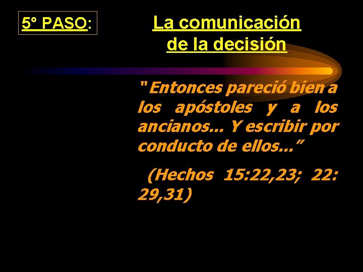 5° PASO: La comunicación de la decisión “ Entonces pareció bien a los apóstoles