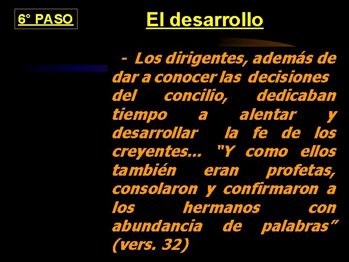 6° PASO El desarrollo - Los dirigentes, además de dar a conocer las decisiones