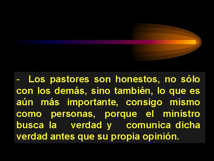 - Los pastores son honestos, no sólo con los demás, sino también, lo que