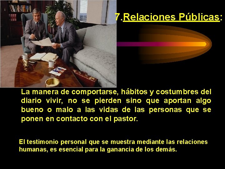 7. Relaciones Públicas: La manera de comportarse, hábitos y costumbres del diario vivir, no