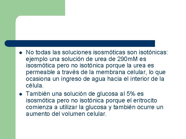 l l No todas las soluciones isosmóticas son isotónicas: ejemplo una solución de urea