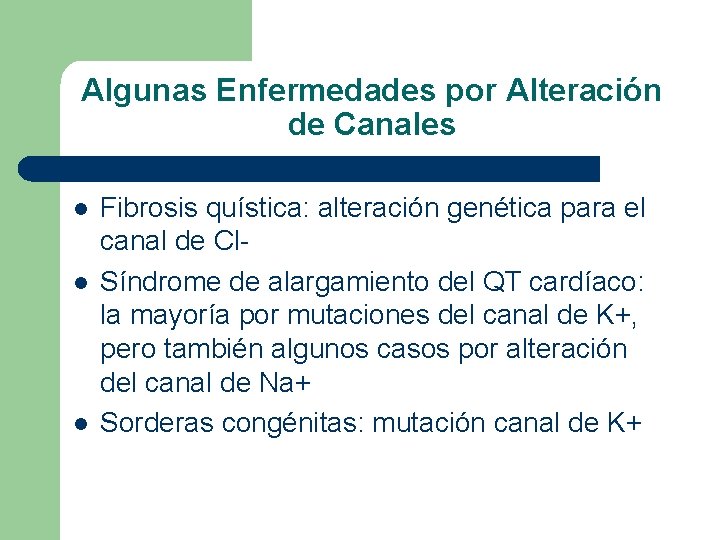 Algunas Enfermedades por Alteración de Canales l l l Fibrosis quística: alteración genética para