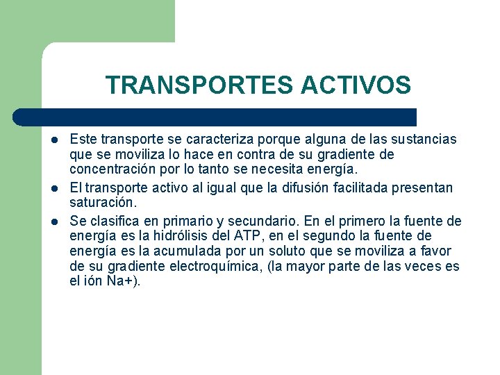 TRANSPORTES ACTIVOS l l l Este transporte se caracteriza porque alguna de las sustancias