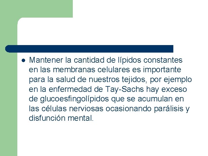 l Mantener la cantidad de lípidos constantes en las membranas celulares es importante para