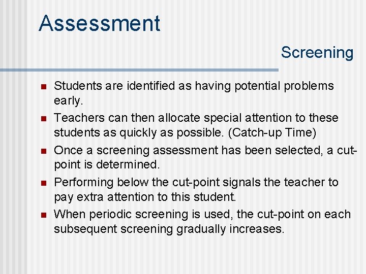Assessment Screening n n n Students are identified as having potential problems early. Teachers
