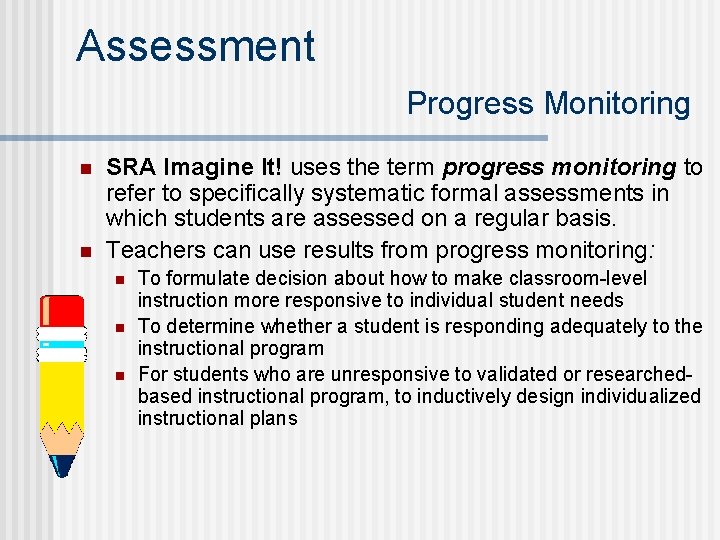 Assessment Progress Monitoring n n SRA Imagine It! uses the term progress monitoring to