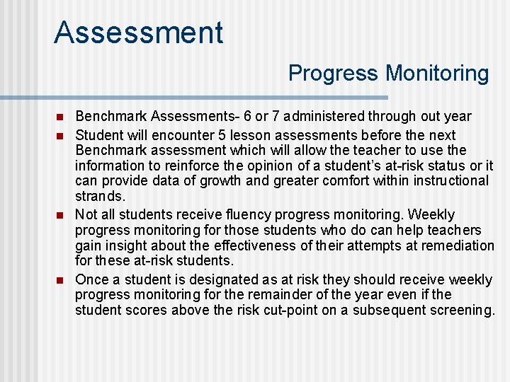 Assessment Progress Monitoring n n Benchmark Assessments- 6 or 7 administered through out year